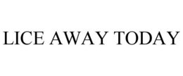 LICE AWAY TODAY trademark