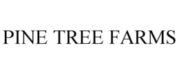 PINE TREE FARMS trademark