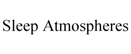 SLEEP ATMOSPHERES trademark