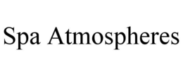 SPA ATMOSPHERES trademark