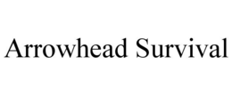ARROWHEAD SURVIVAL trademark