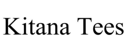 KITANA TEES trademark
