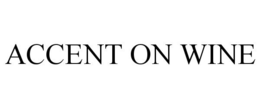 ACCENT ON WINE trademark