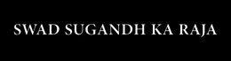 SWAD SUGANDH KA RAJA trademark