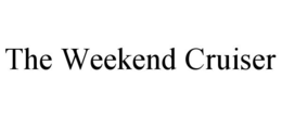 THE WEEKEND CRUISER trademark
