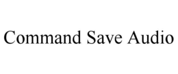 COMMAND SAVE AUDIO trademark