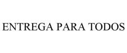ENTREGA PARA TODOS trademark