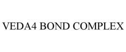 VEDA4 BOND COMPLEX trademark