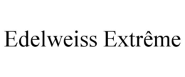 EDELWEISS EXTRÊME trademark
