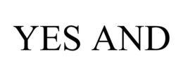 YES AND trademark