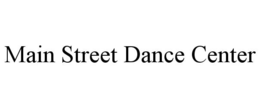 MAIN STREET DANCE CENTER trademark