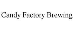 CANDY FACTORY BREWING trademark