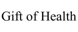 GIFT OF HEALTH trademark