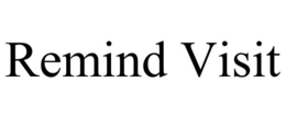 REMIND VISIT trademark
