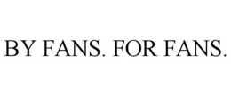 BY FANS. FOR FANS. trademark