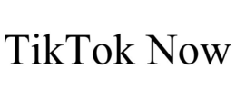 TIKTOK NOW trademark