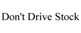 DON'T DRIVE STOCK trademark