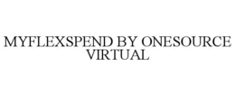 MYFLEXSPEND BY ONESOURCE VIRTUAL trademark