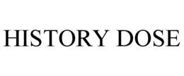HISTORY DOSE trademark