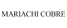 MARIACHI COBRE trademark