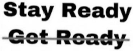 STAY READY GET READY trademark