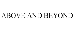 ABOVE AND BEYOND trademark