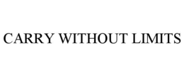 CARRY WITHOUT LIMITS trademark