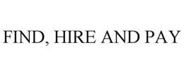 FIND, HIRE AND PAY trademark