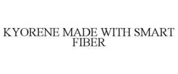 KYORENE MADE WITH SMART FIBER trademark