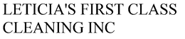 LETICIA'S FIRST CLASS CLEANING INC trademark