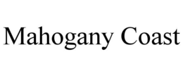 MAHOGANY COAST trademark