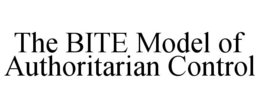 THE BITE MODEL OF AUTHORITARIAN CONTROL trademark