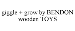 GIGGLE + GROW BY BENDON WOODEN TOYS trademark