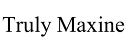 TRULY MAXINE trademark