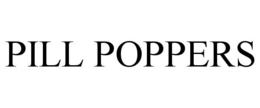 PILL POPPERS trademark