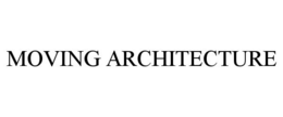 MOVING ARCHITECTURE trademark