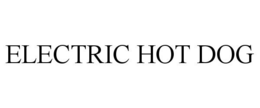 ELECTRIC HOT DOG trademark