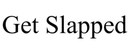 GET SLAPPED trademark
