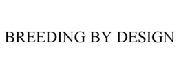 BREEDING BY DESIGN trademark