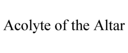 ACOLYTE OF THE ALTAR trademark