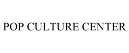 POP CULTURE CENTER trademark