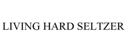 LIVING HARD SELTZER trademark