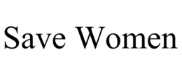 SAVE WOMEN trademark