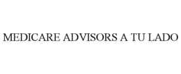 MEDICARE ADVISORS A TU LADO trademark