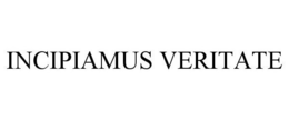 INCIPIAMUS VERITATE trademark