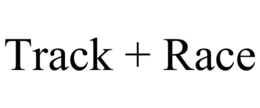 TRACK + RACE trademark