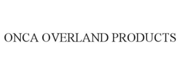 ONCA OVERLAND PRODUCTS trademark