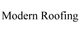 MODERN ROOFING trademark