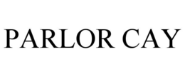 PARLOR CAY trademark