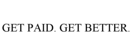 GET PAID. GET BETTER. trademark